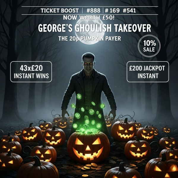 👻 George's Ghoulish Takeover 👻| Ticket #888 #169 #541 BOOSTED NOW £50 | 10% SALE | 🏆 £100 End Prize | 💰 £1300 Total Prize Pool