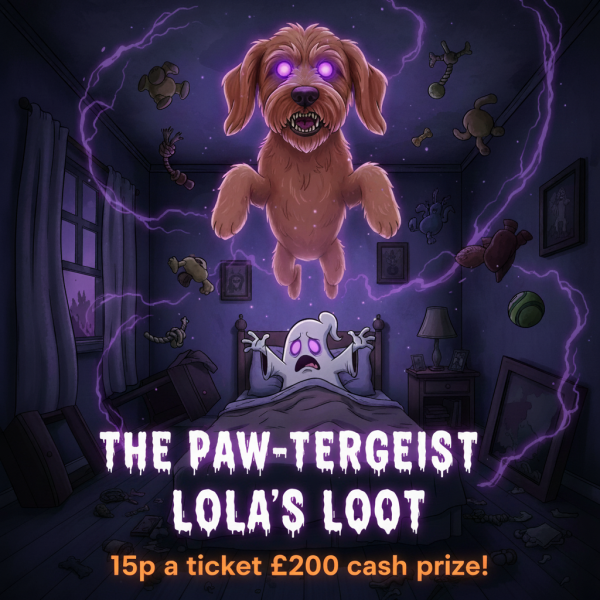 The PAW-TERGEIST LOLA'S LOOT £200 CASH END PRIZE 15p A TICKET! 🐾👻💵
